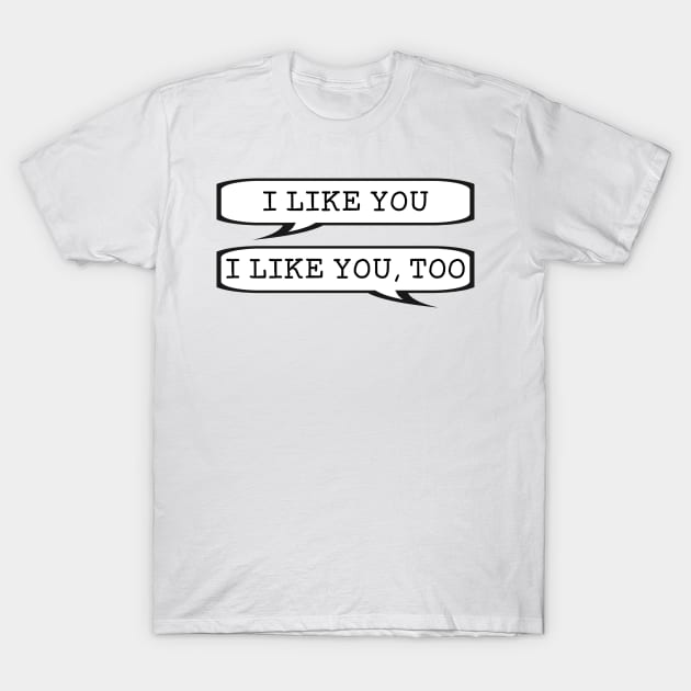 I like you! I like you too! - WayHaught - Waverly Earp and Nicole Haught T-Shirt by tziggles